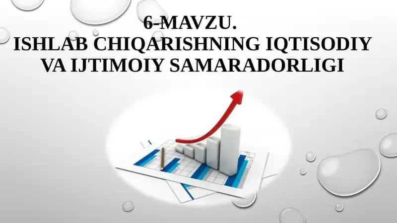 Ishlab chiqarishning iqtisodiy va ijtimoiy samaradorligi 1