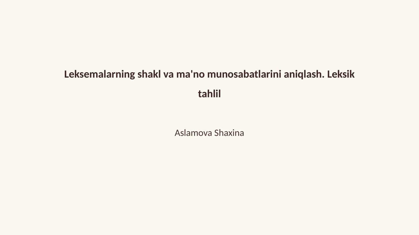 Leksemalarning shakl va ma'no munosabatlarini aniqlash. Leksik tahlil 1