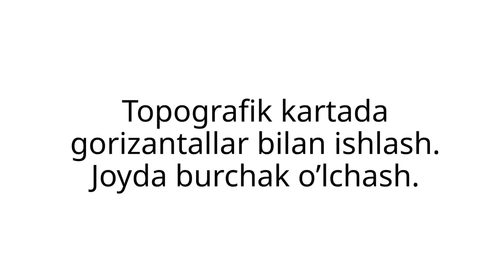 Topografik kartalardagi gorizontal o'qso'zlarni o'rganish 1
