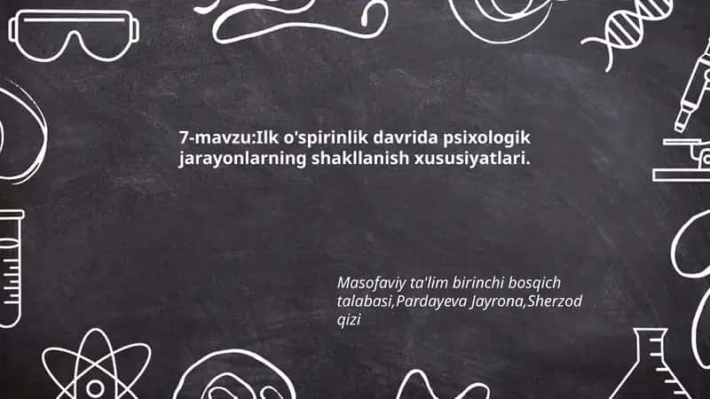 Ilk o'spirinlik davrida psixologik jarayonlarning shakllanish xususiyatlari 1