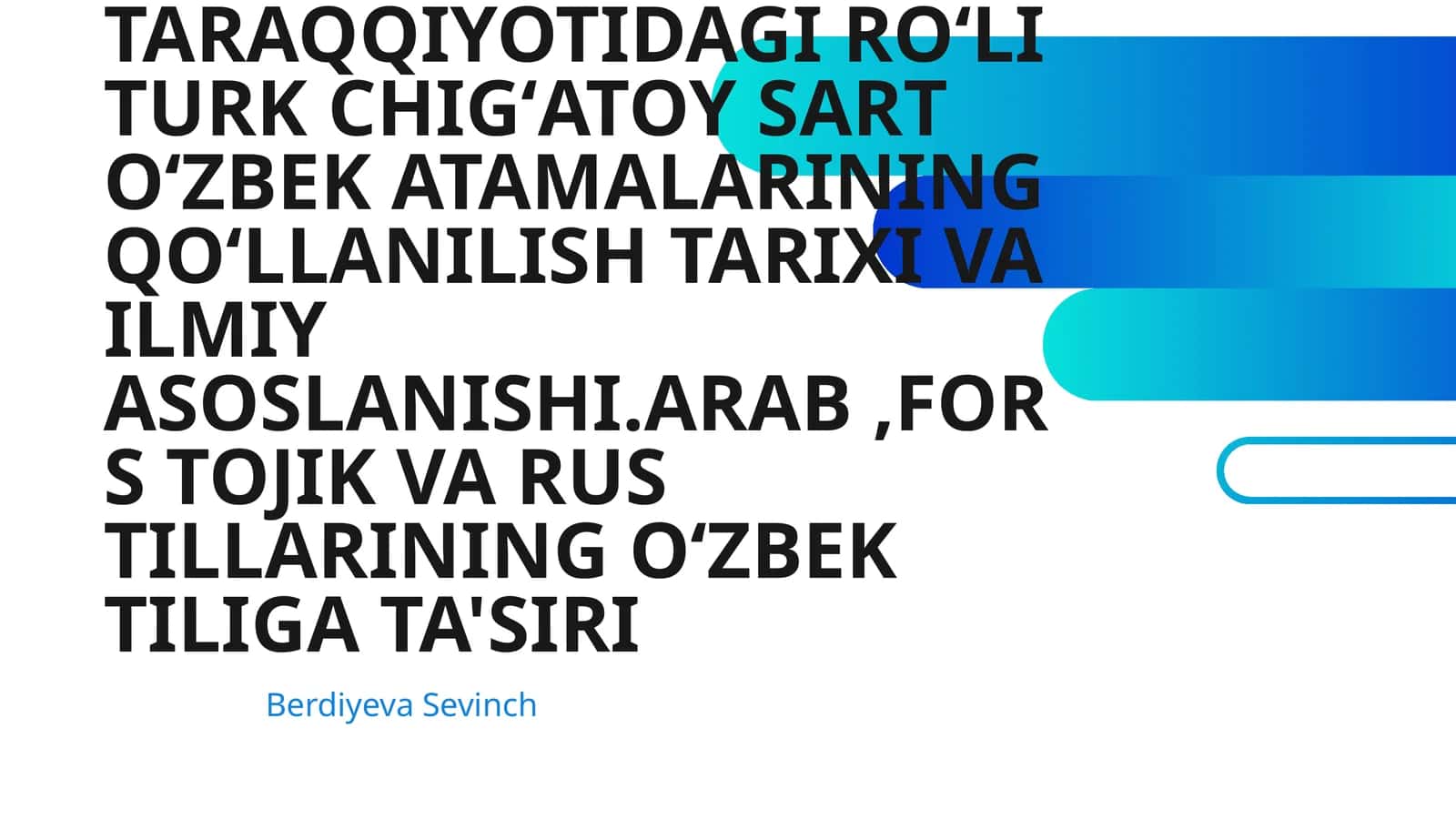 QADIMGI TURKIY TILLARDA OʻZBEK ADABIY TILI TARAQQIYOTIDAGI ROʻLI TURK CHIGʻATOY SART OʻZBEK ATAMALARINING QOʻLLANILISH TARIXI VA ILMIY ASOSLANISHI.ARAB,FORS TOJIK VA RUS TILLARINING OʻZBEK TILIGA TA'SIRI 1