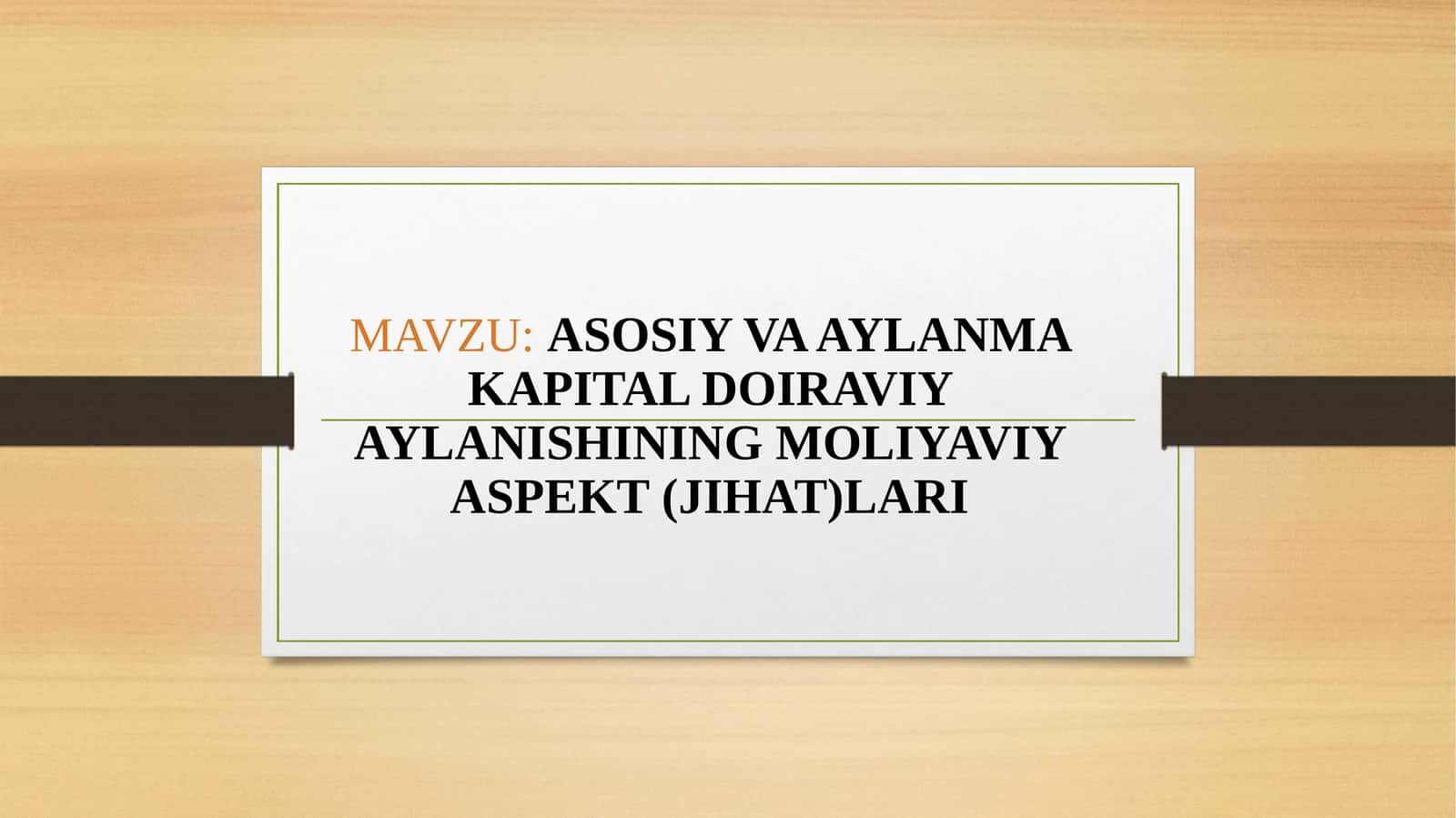 ASOSIY VA AYLANMA KAPITAL DOIRAVIY AYLANISHINING MOLIYAVIY ASPEKT (JIHAT)LARI 1