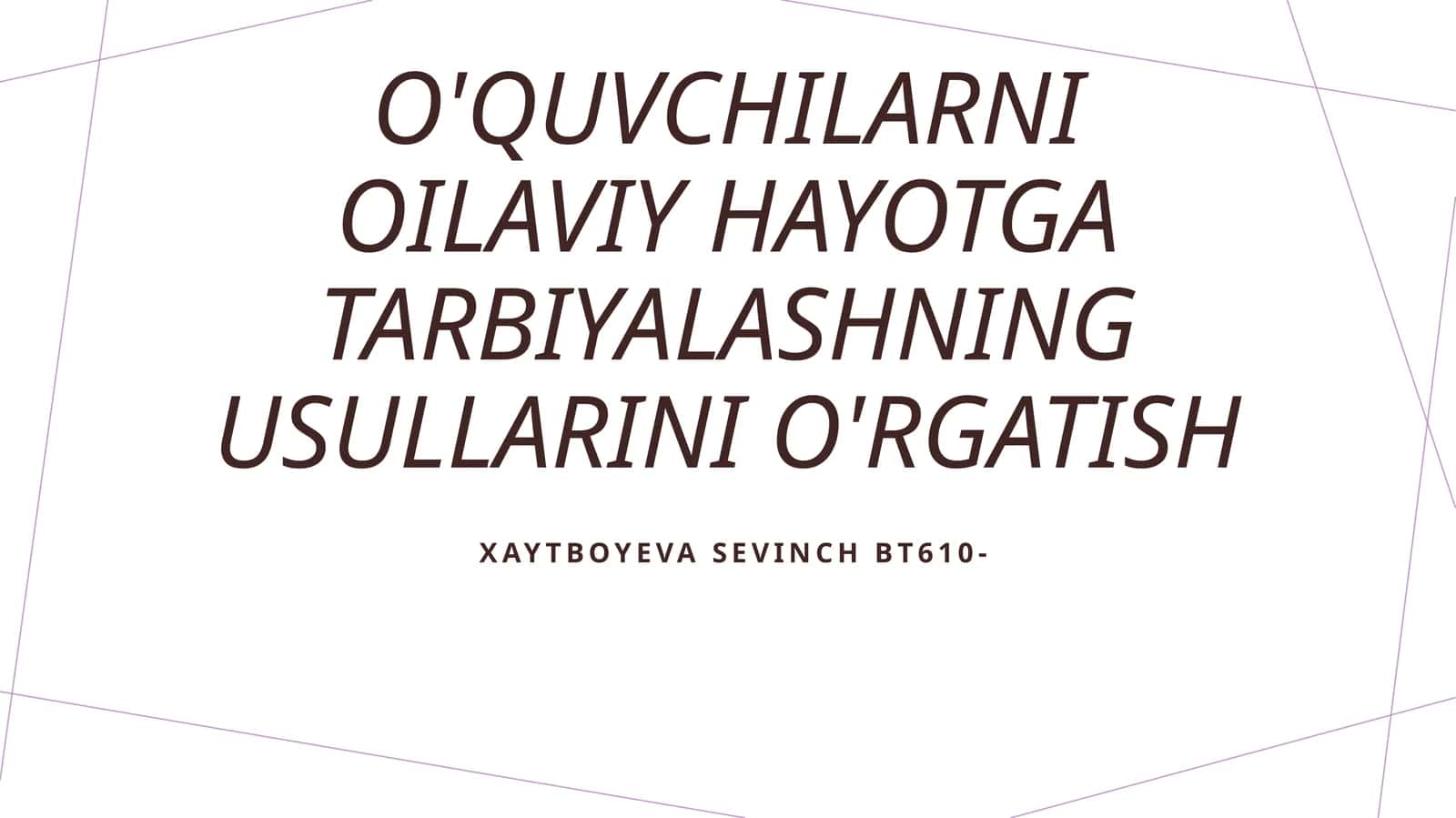 O'quvchilarni oilaviy hayotga tarbiyalashning usullarini o'rgatish 1