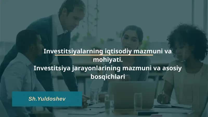 Investitsiyalarning iqtisodiy mazmuni va mohiyati 1