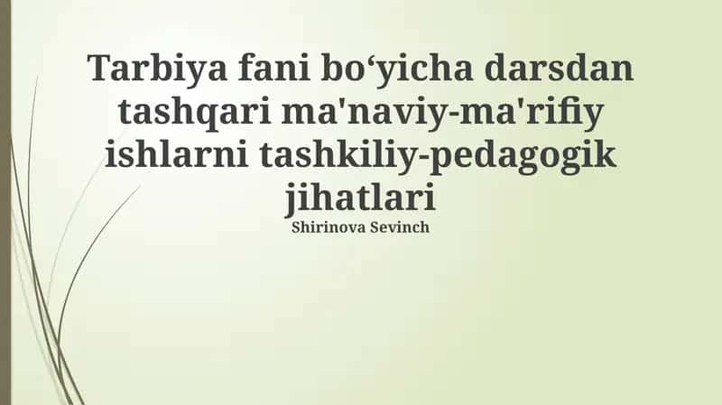 Tarbiya fani boʻyicha darsdan tashqari ma'naviy-ma'rifiy ishlarni tashkiliy-pedagogik jihatlari 1