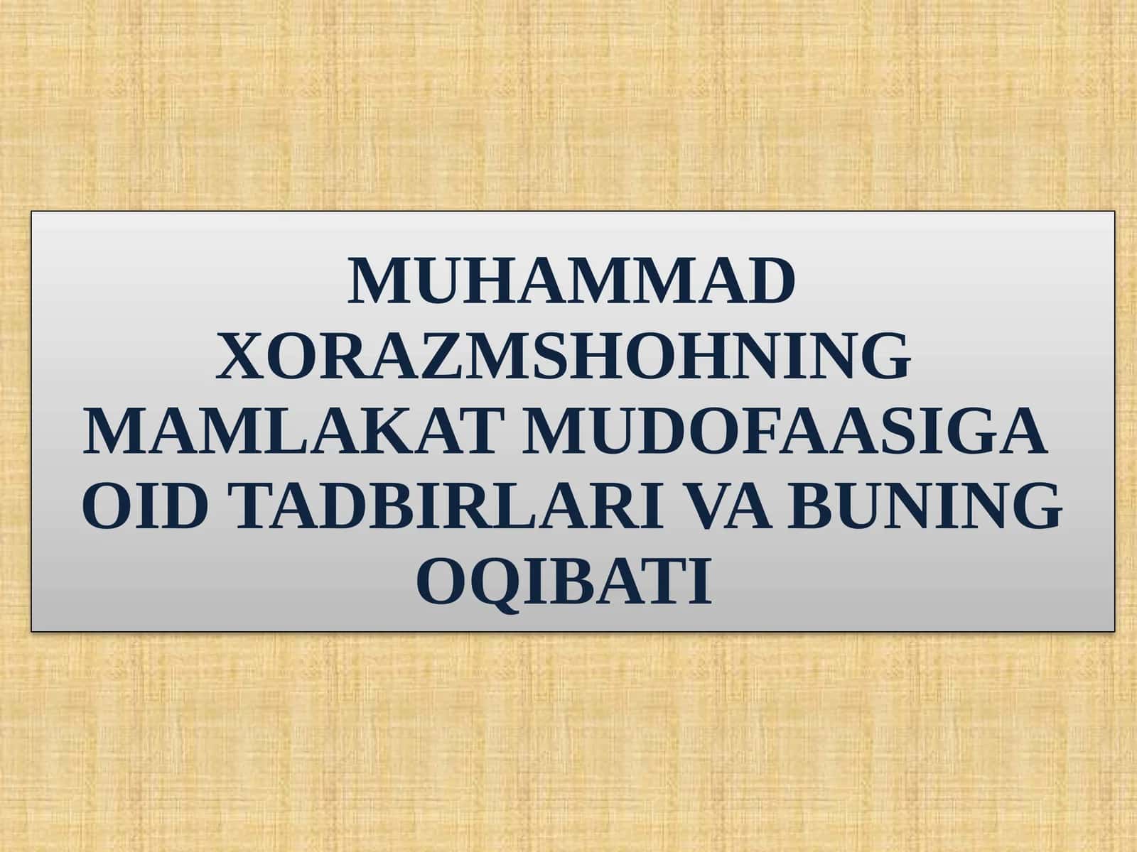 MUHAMMAD XORAZMSHOHNING MAMLAKAT MUDOFAASIGA OID TADBIRLARI VA BUNING OQIBATI 1