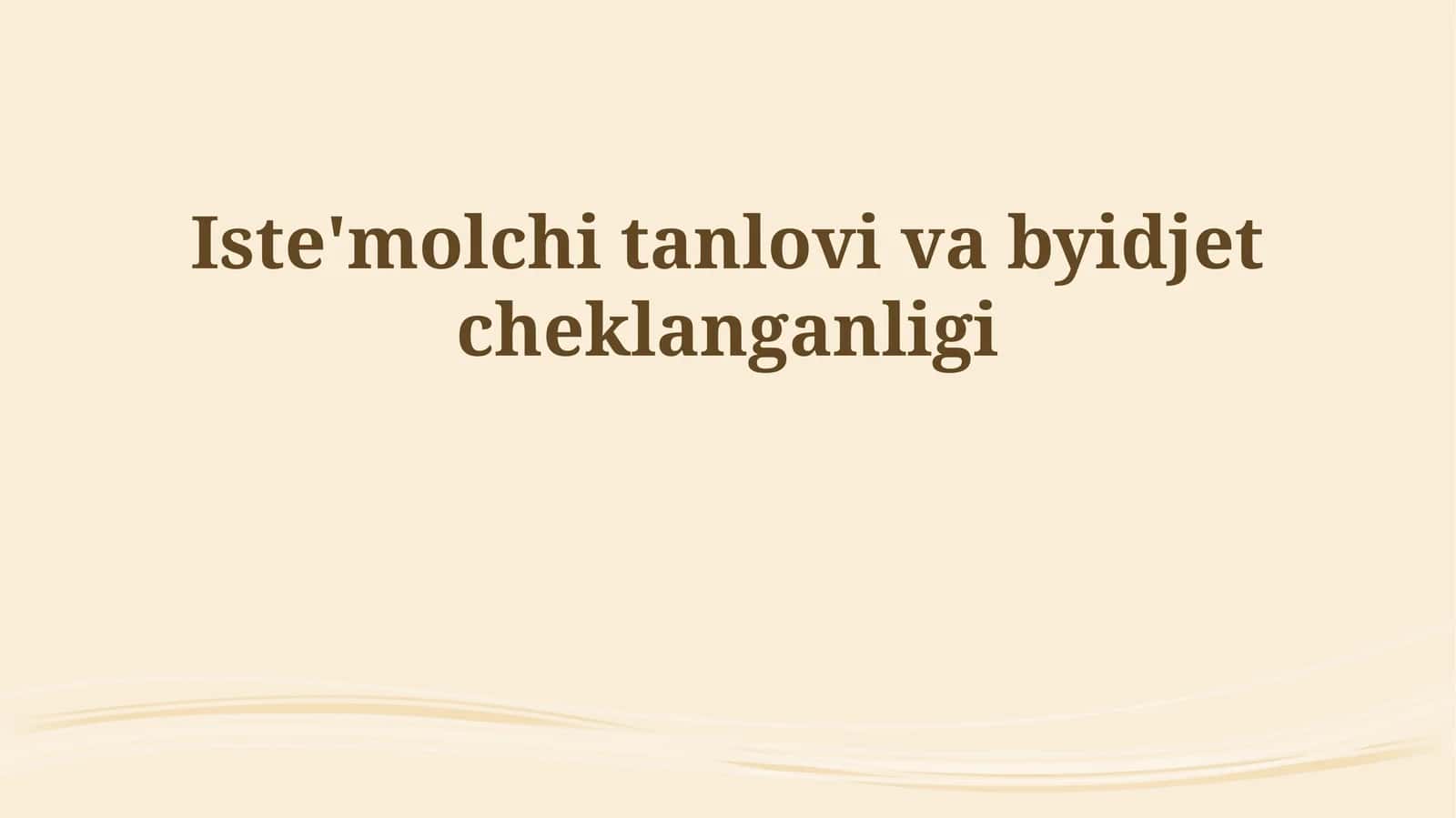 Iste'molchi tanlovi va byudjet cheklanganligi 1