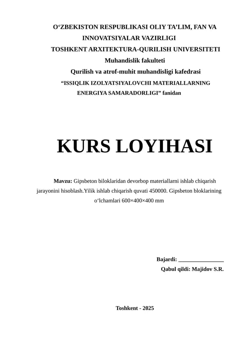Gipsbeton biloklaridan devorbop materiallarni ishlab chiqarish jarayonini hisoblash.Yilik ishlab chiqarish quvati 450000. Gipsbeton bloklarining o‘lchamlari 600×400×400 mm 1