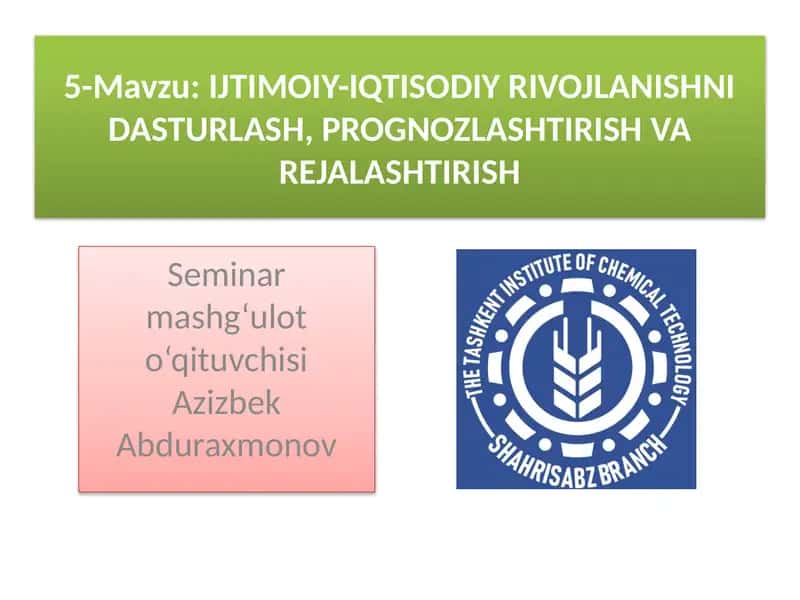 IJTIMOIY-IQTISODIY RIVOJLANISHNI DASTURLASH, PROGNOZLASHTIRISH VAREJALASHTIRISH 1