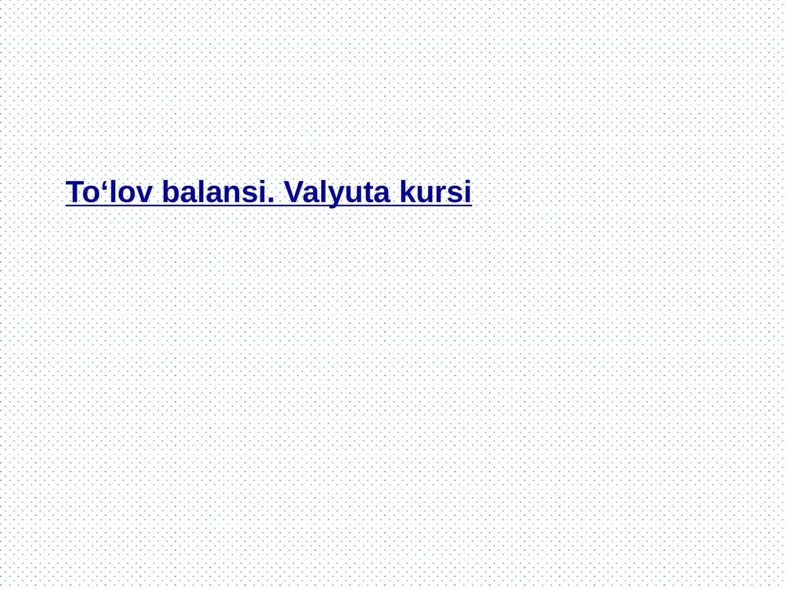 To‘lov balansi. Valyuta kursi 1