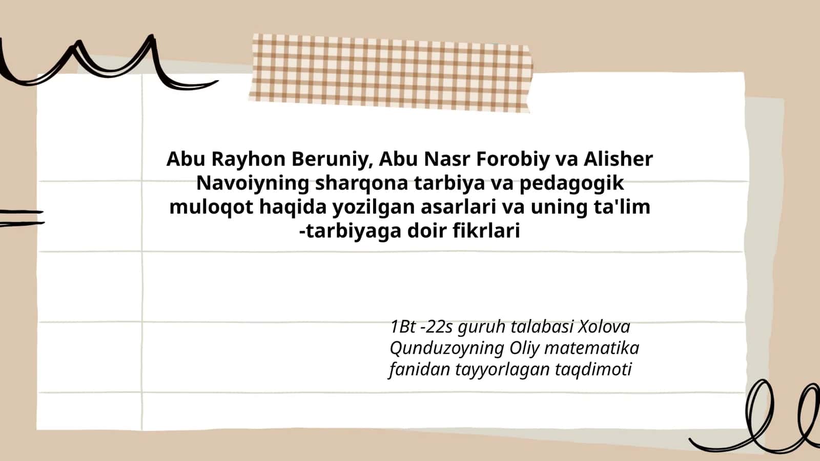 Abu Rayhon Beruniy, Abu Nasr Forobiy va Alisher Navoiyning sharqona tarbiya va pedagogik muloqot haqida yozilgan asarlari va uning ta'lim -tarbiyaga doir fikrlari 1