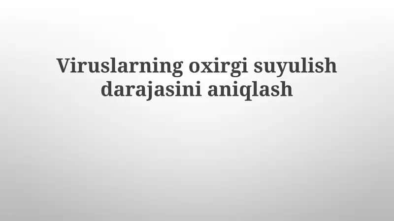 Viruslarning oxirgi suyulish darajasini aniqlash 1