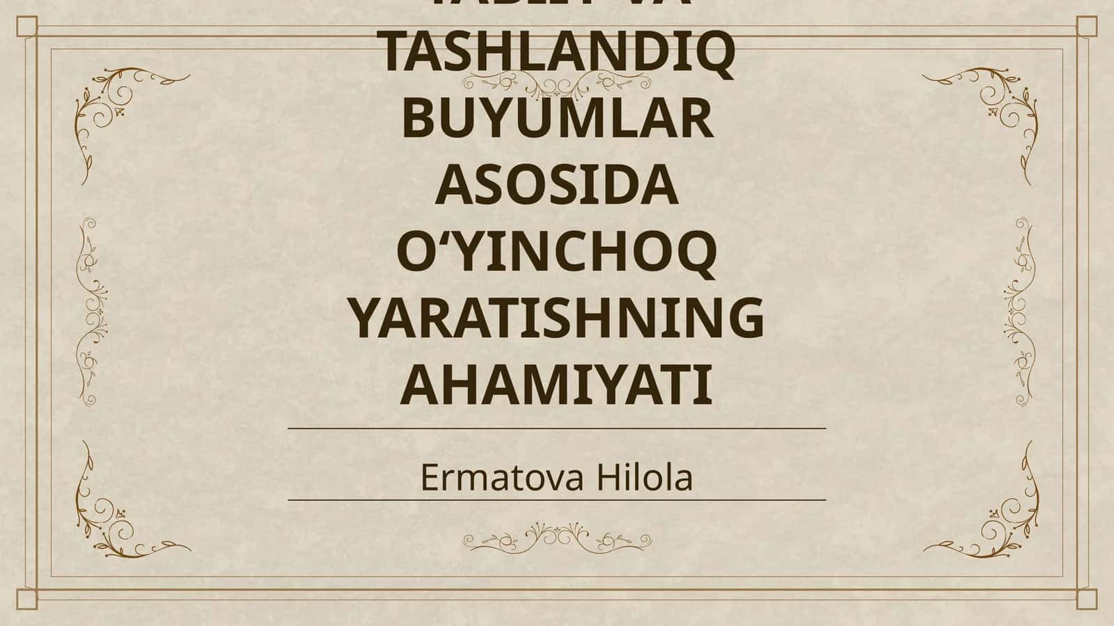 TABIIY VA TASHLANDIQ BUYUMLAR ASOSIDA OʻYINCHOQ YARATISHNING AHAMIYATI 1