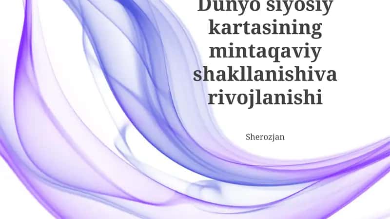Dunyo siyosiy kаrtаsining mintaqaviy shаkllаnishiva rivojlanishi 1