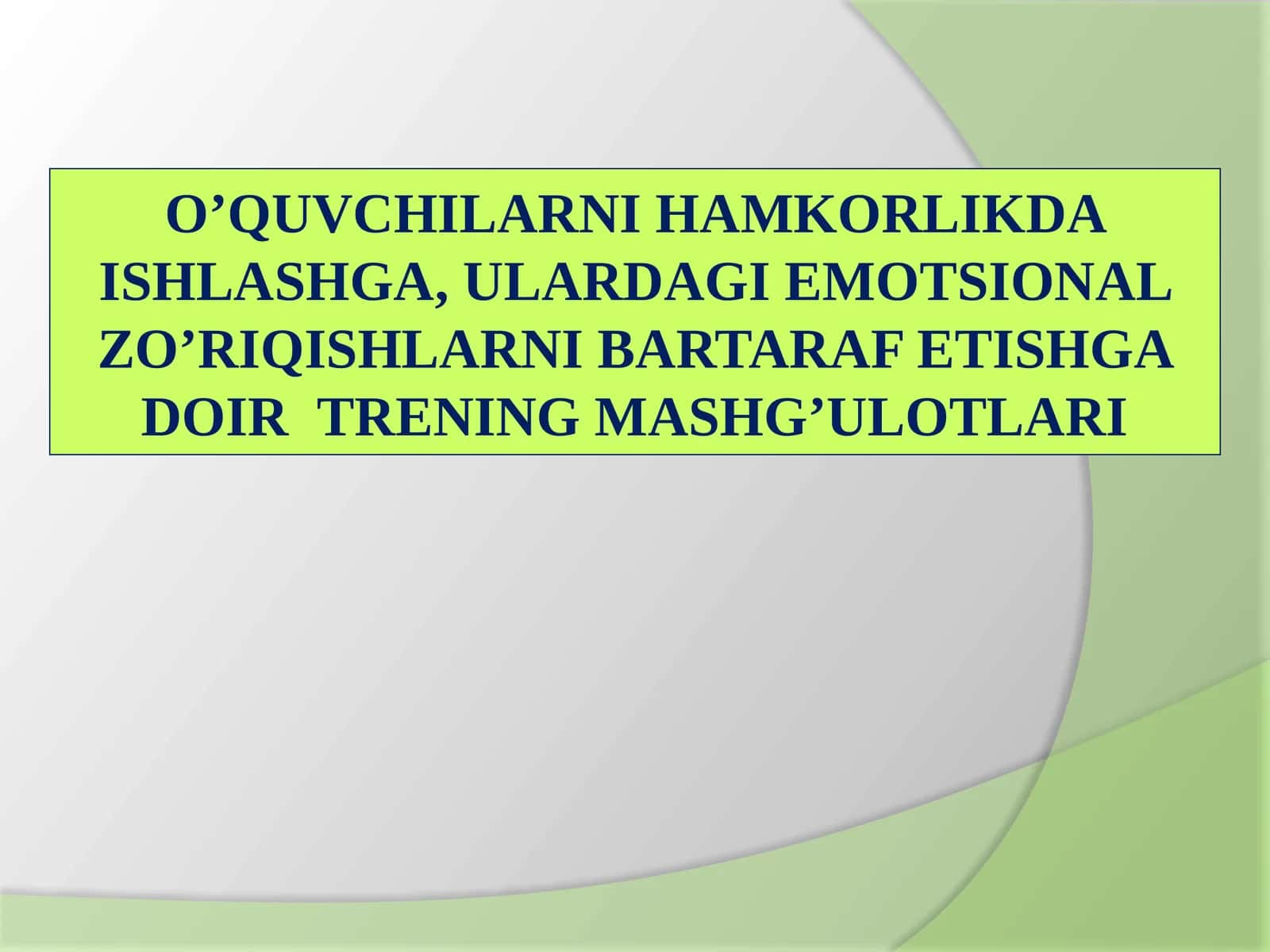 O‘quvchilarni hamkorlikda ishlashga, ulardagi emotsional zo‘riqishlarni bartaraf etishga doir trening mashg‘ulotlari 1