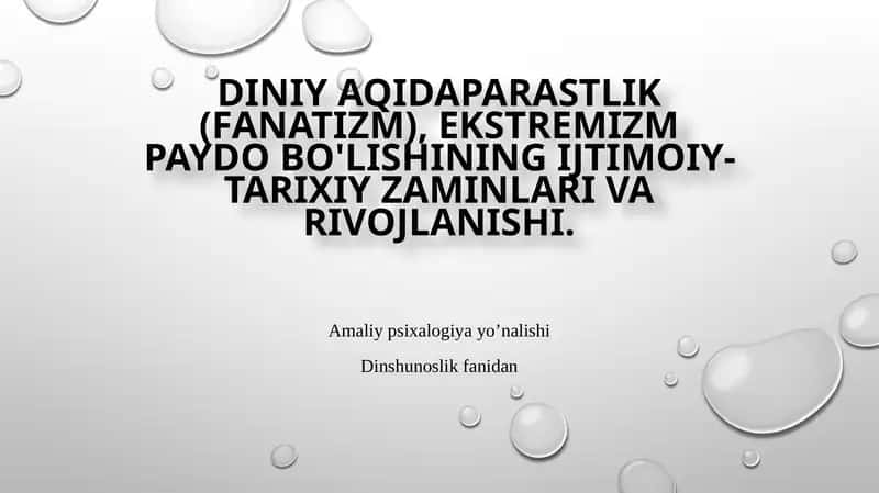 Taqdimot Diniy aqidaparastlik (fanatizm), ekstremizm paydo bo'lishining ijtimoiy-tarixiy zaminlari va rivojlanishi. 1