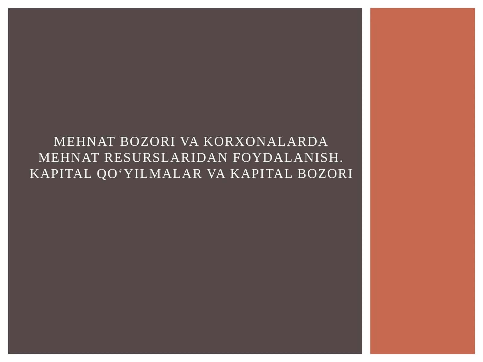 Mehnat bozori va korxonalarda mehnat resurslaridan foydalanish. Kapital qo‘yilmalar va kapital bozori 1