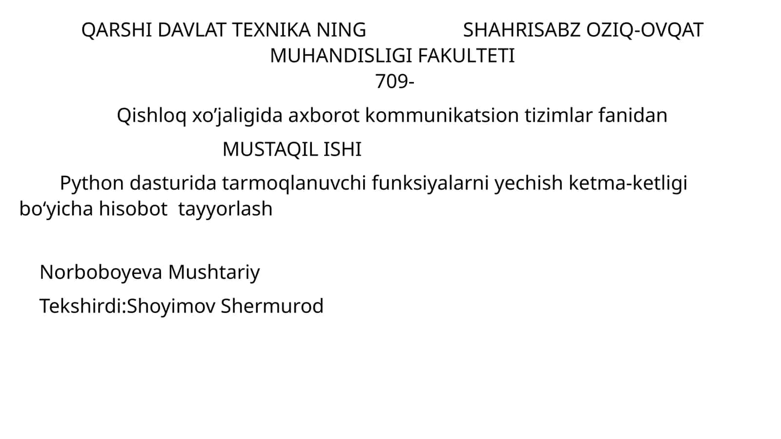 Qishloq xo’jaligida axborot kommunikatsion tizimlar fanidan MUSTAQIL ISHI Python dasturida tarmoqlanuvchi funksiyalarni yechish ketma-ketligi bo‘yicha hisobot tayyorlash Norboboyeva Mushtariy 1