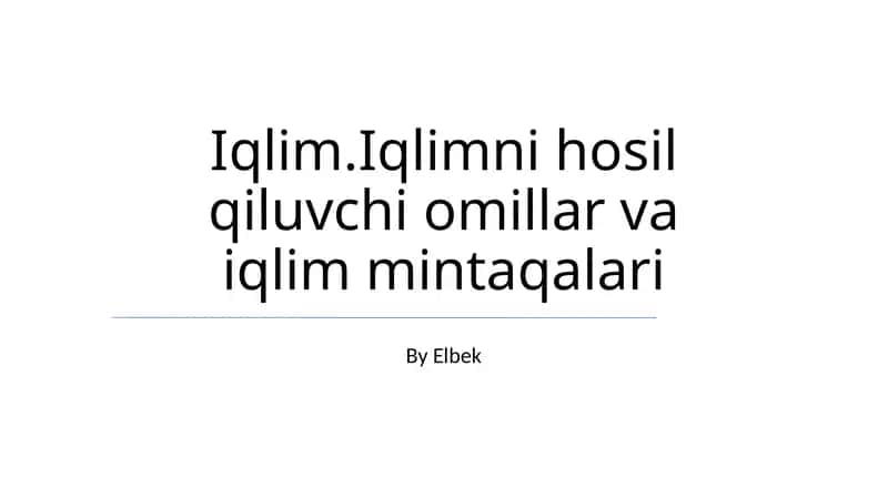Iqlim.Iqlimni hosil qiluvchi omillar va iqlim mintaqalari 1