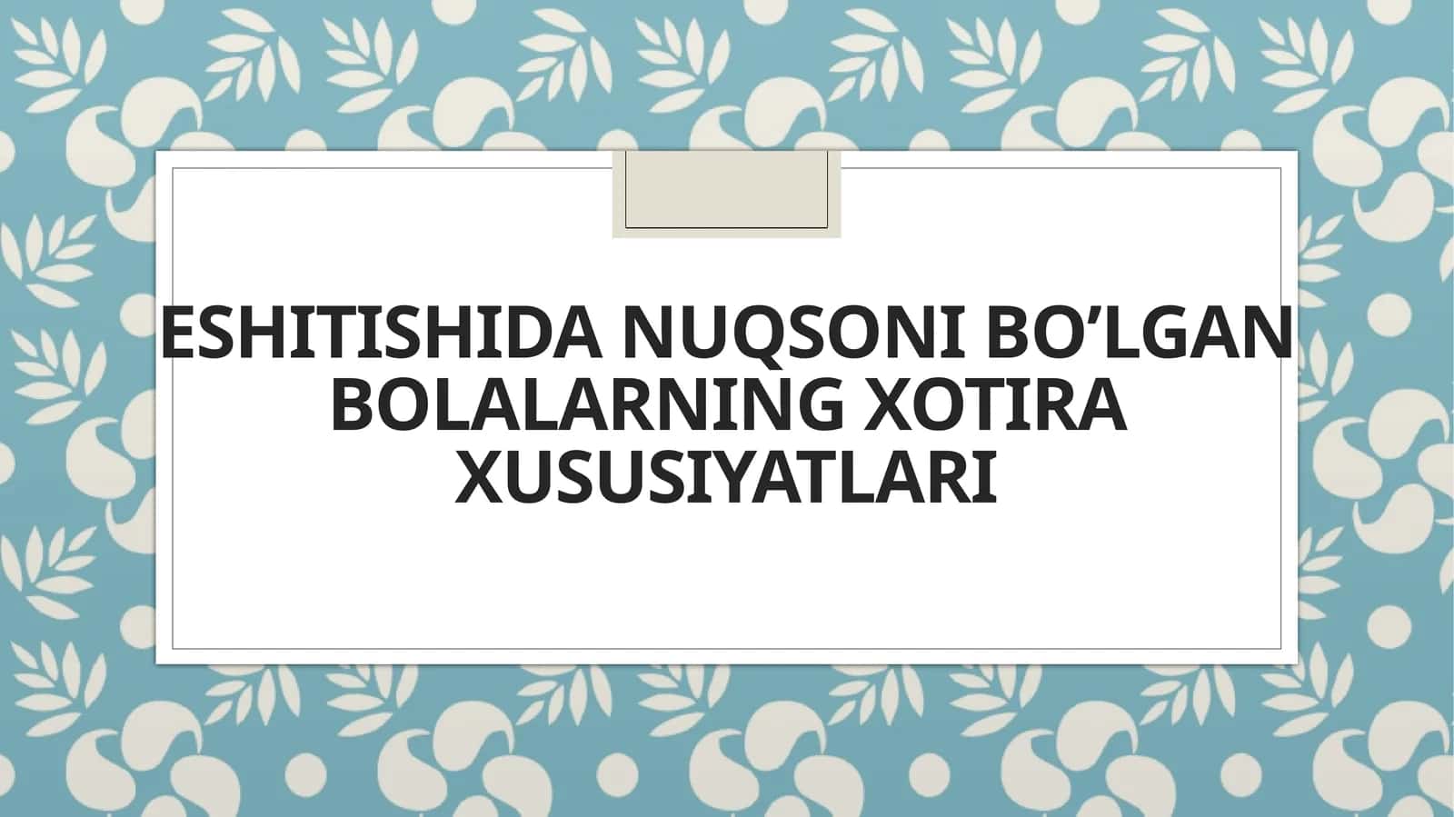 Eshitishida nuqsoni bo’lgan bolalarning xotira xususiyatlari 1