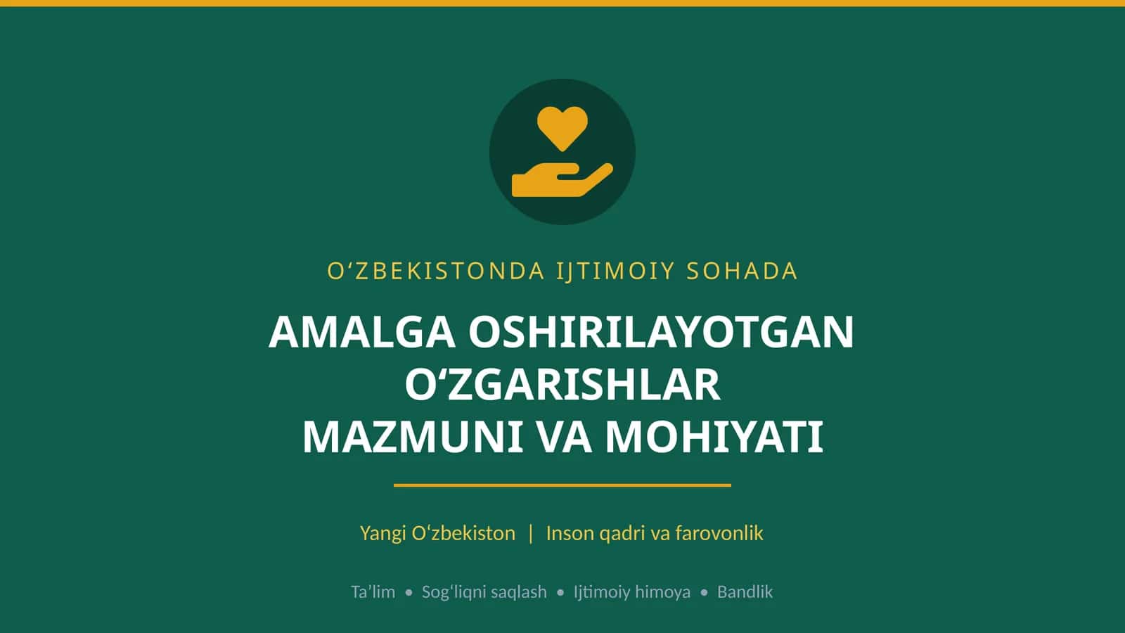 O‘ZBEKISTONDA IJTIMOIY SOHADA AMALGA OSHIRILAYOTGAN O‘ZGARISHLAR MAZMUNI VA MOHIYATI 1