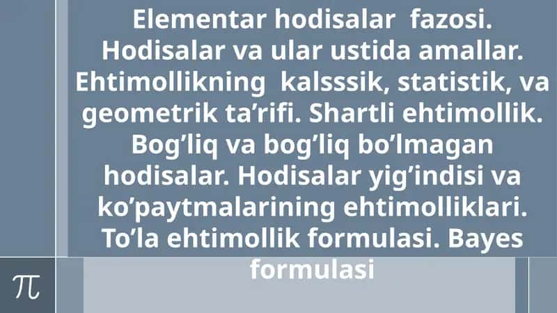 Elementar hodisalar  fazosi. Hodisalar va ular ustida amallar. Ehtimollikning  kalsssik, statistik, va geometrik ta’rifi. Shartli ehtimollik 1