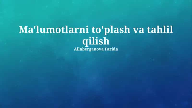 Ma'lumotlarni to'plash va tahlil qilish 1