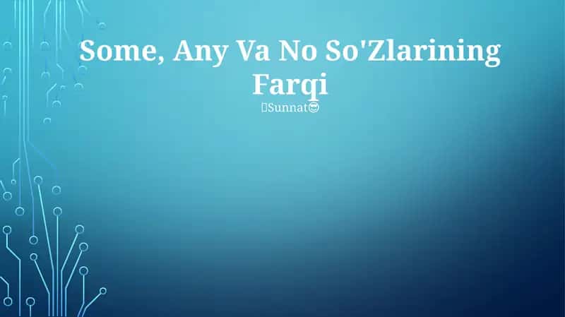 Some, Any Va No So'Zlarining Farqi 1