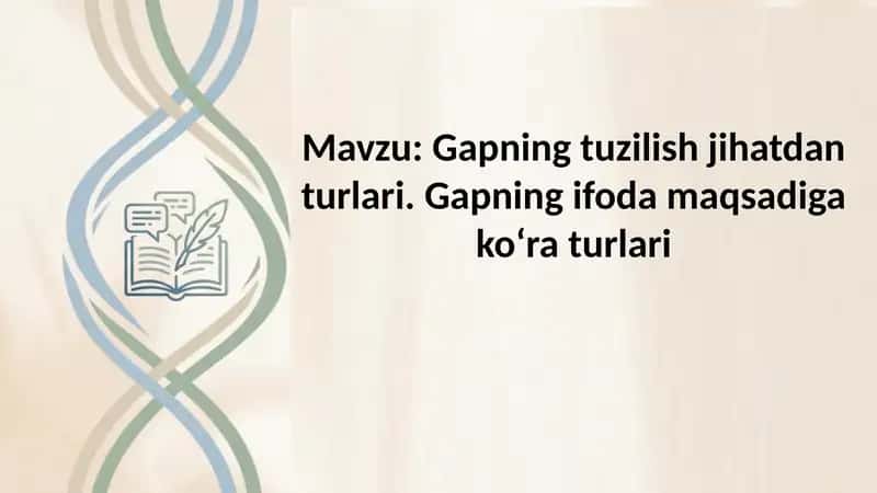 Gapning tuzilish jihatdan turlari. Gapning ifoda maqsadiga ko‘ra turlari 1