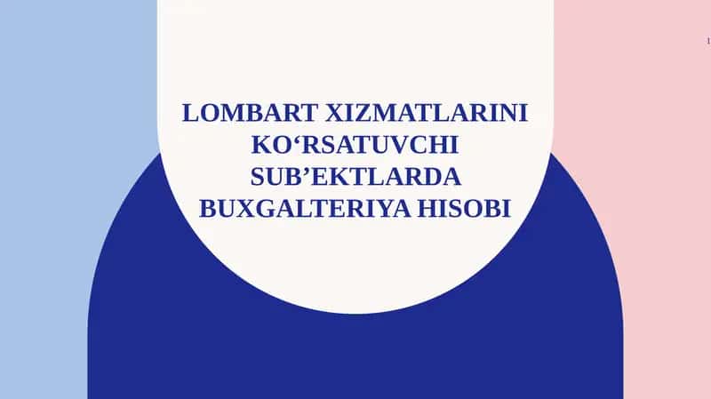 Lombart xizmatlarini koʻrsatuvchi sub’ektlarda buxgalteriya hisobi 1