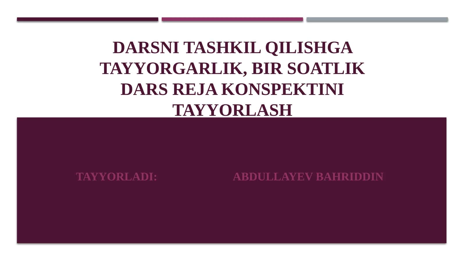 DARSNI TASHKIL QILISHGA TAYYORGARLIK, BIR SOATLIK DARS REJA KONSPEKTINI TAYYORLASH 1