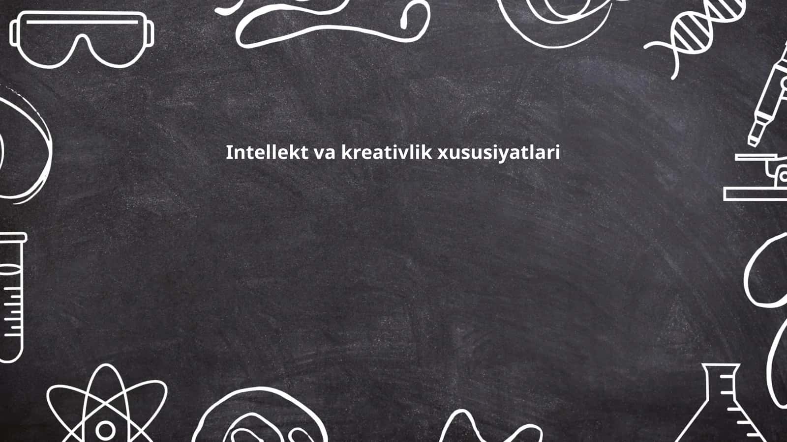 Intellekt va kreativlik xususiyatlari 1