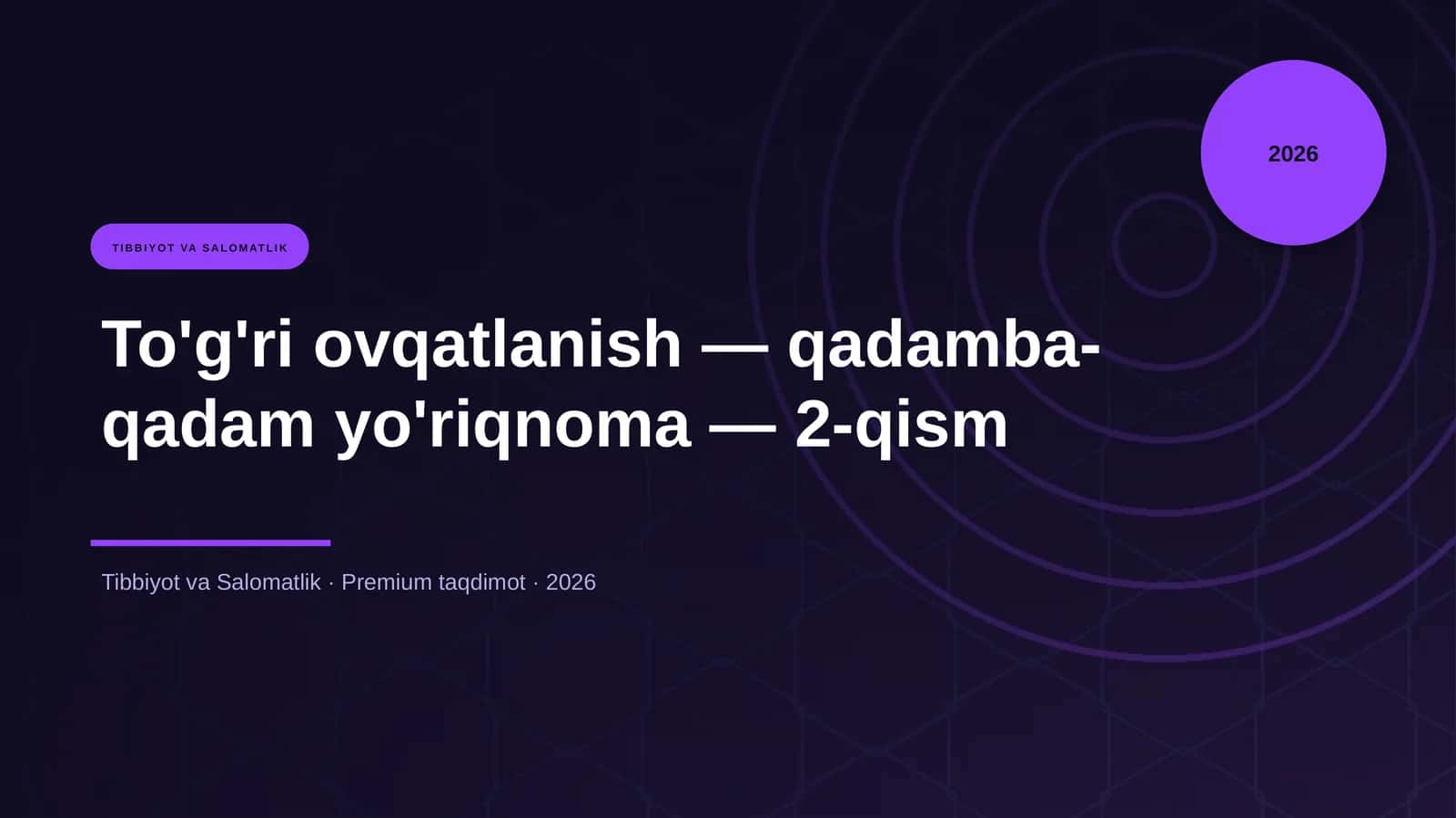 To'g'ri ovqatlanish — qadamba-qadam yo'riqnoma — 2-qism 1