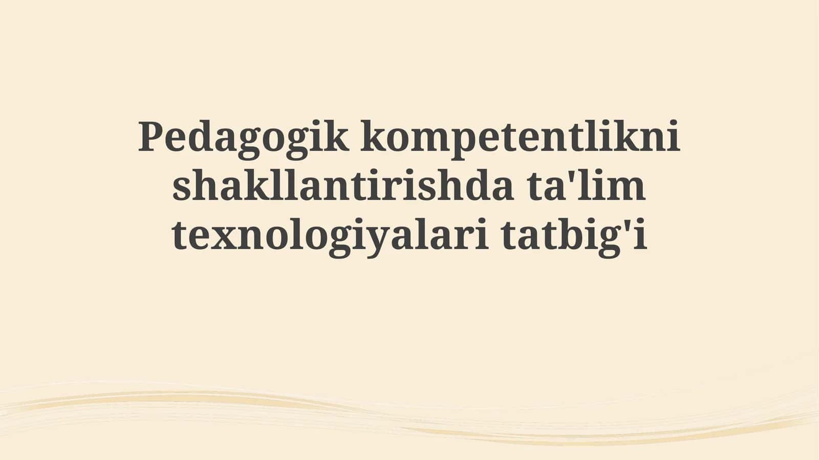 Pedagogik kompetentlikni shakllantirish va ta'lim texnologiyalari tatbiqi 1