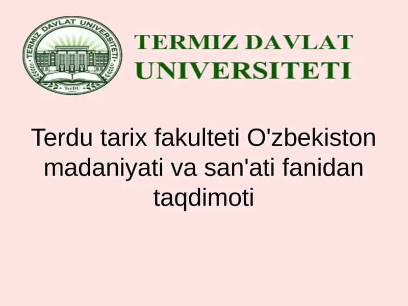 Terdutarix fakulteti O'zbekiston madaniyati va san'ati fanidan taqdimoti 1