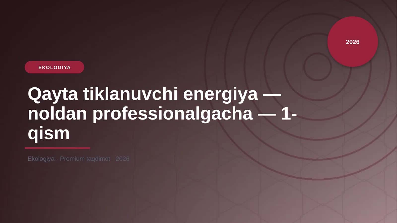 Qayta tiklanuvchi energiya — noldan professionalgacha — 1-qism 1