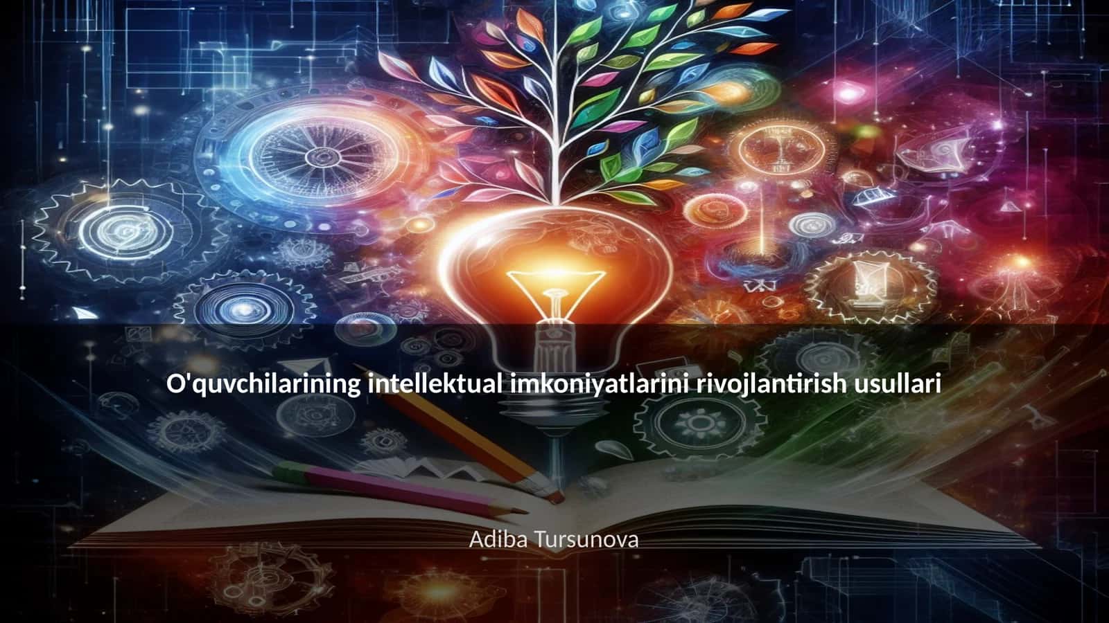 O'quvchilarining intellektual imkoniyatlarini rivojlantirish usullari 1