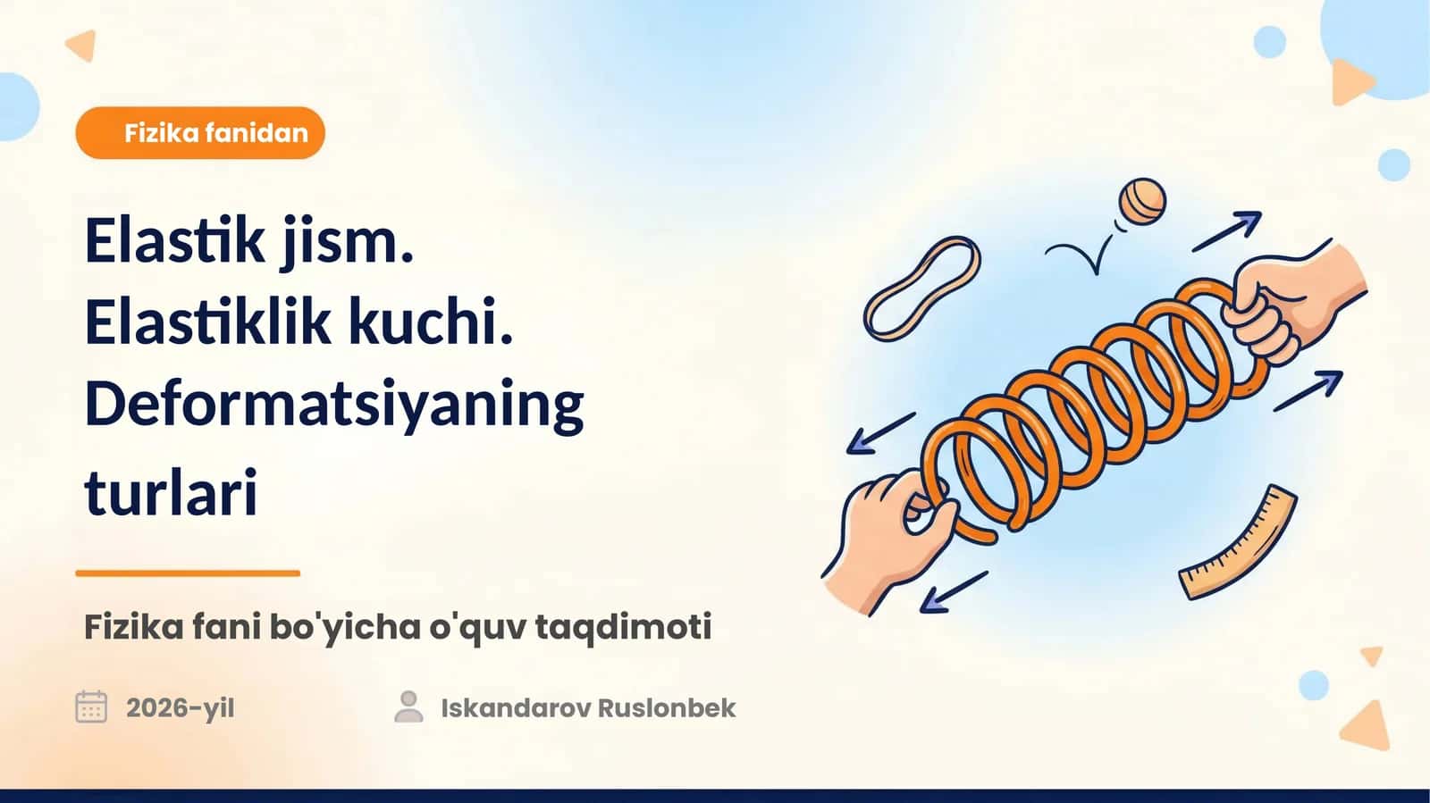 Elastik jism.Elastiklik kuchi.Deformatsiyaningturlari 1