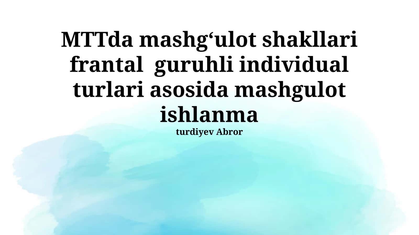 MTTda mashgʻulot shakllari frantal guruhli individual turlari asosida mashgulot ishlanma 1