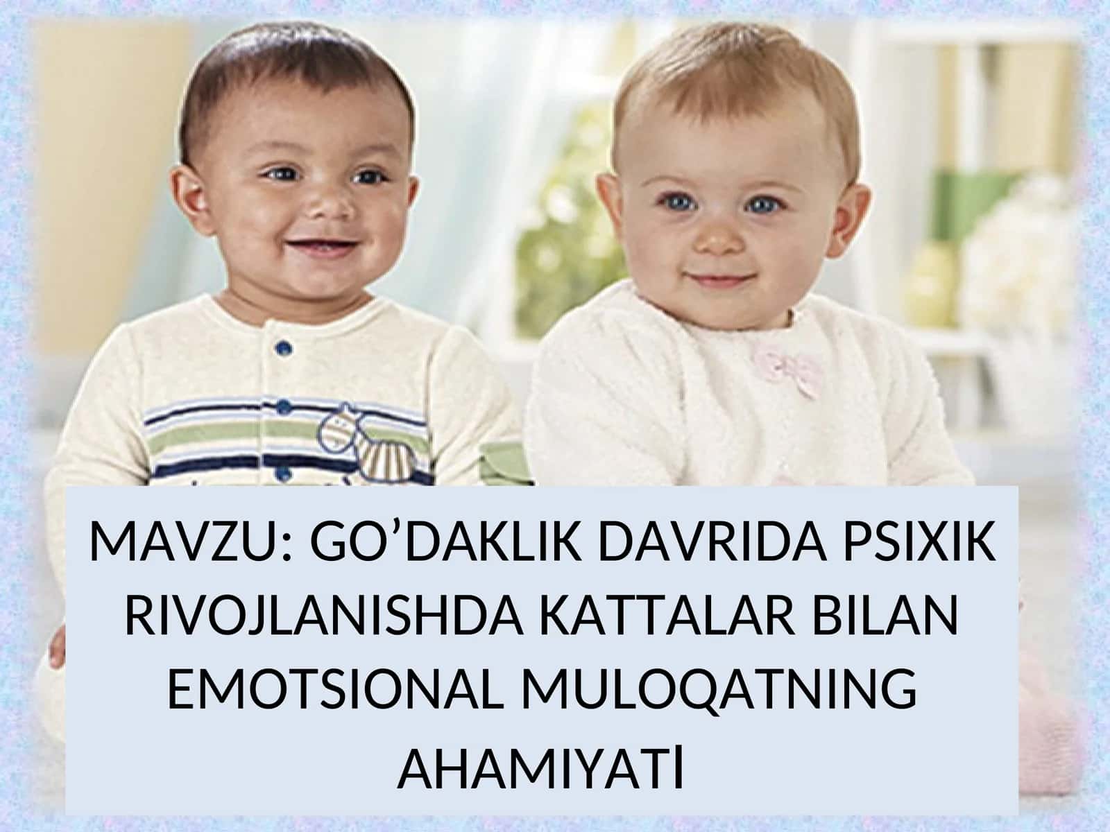 GO’DAKLIK DAVRIDA PSIXIK RIVOJLANISHDA KATTALAR BILAN EMOTSIONAL MULOQATNING AHAMIYATI 1