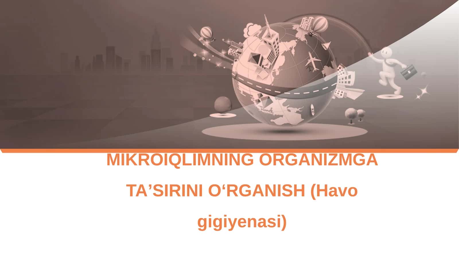MIKROIQLIMNING ORGANIZMGA TAʼSIRINIOʻRGANISH (Havo gigiyenasi) 1