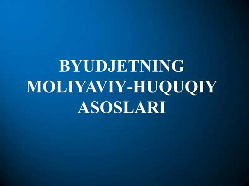 Byudjetning mоliyaviy-huquqiy аsоslаri 1