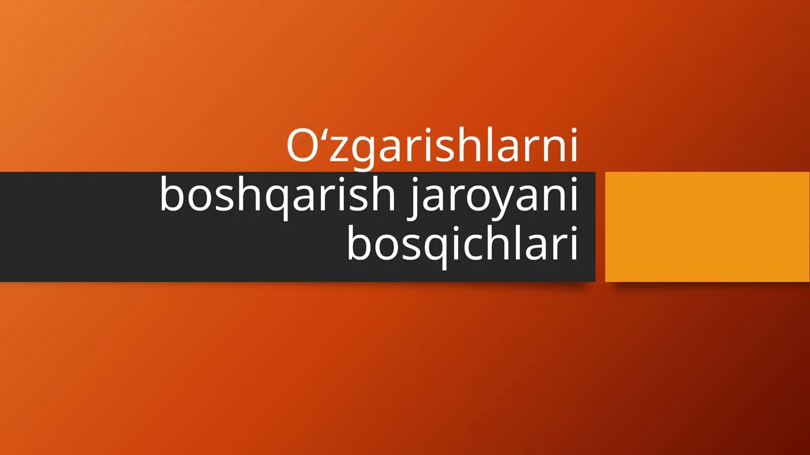 O‘zgarishlarni boshqarish jaroyani bosqichlari 1