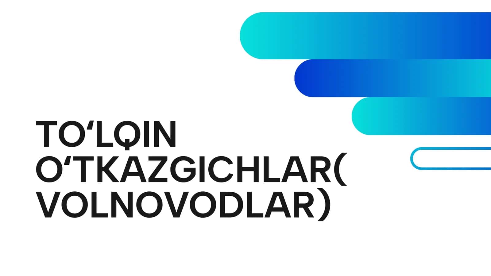 TOʻLQIN OʻTKAZGICHLAR(VOLNOVODLAR) 1