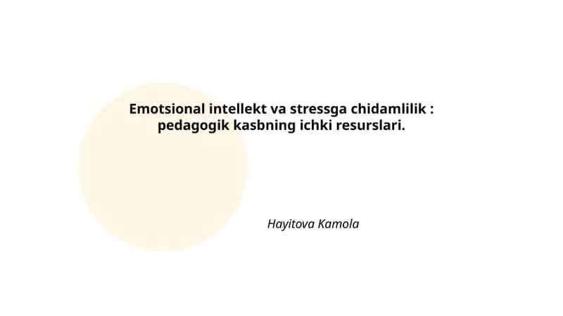 Emotsional intellekt va stressga chidamlilik: pedagogik kasbning ichki resurslari 1