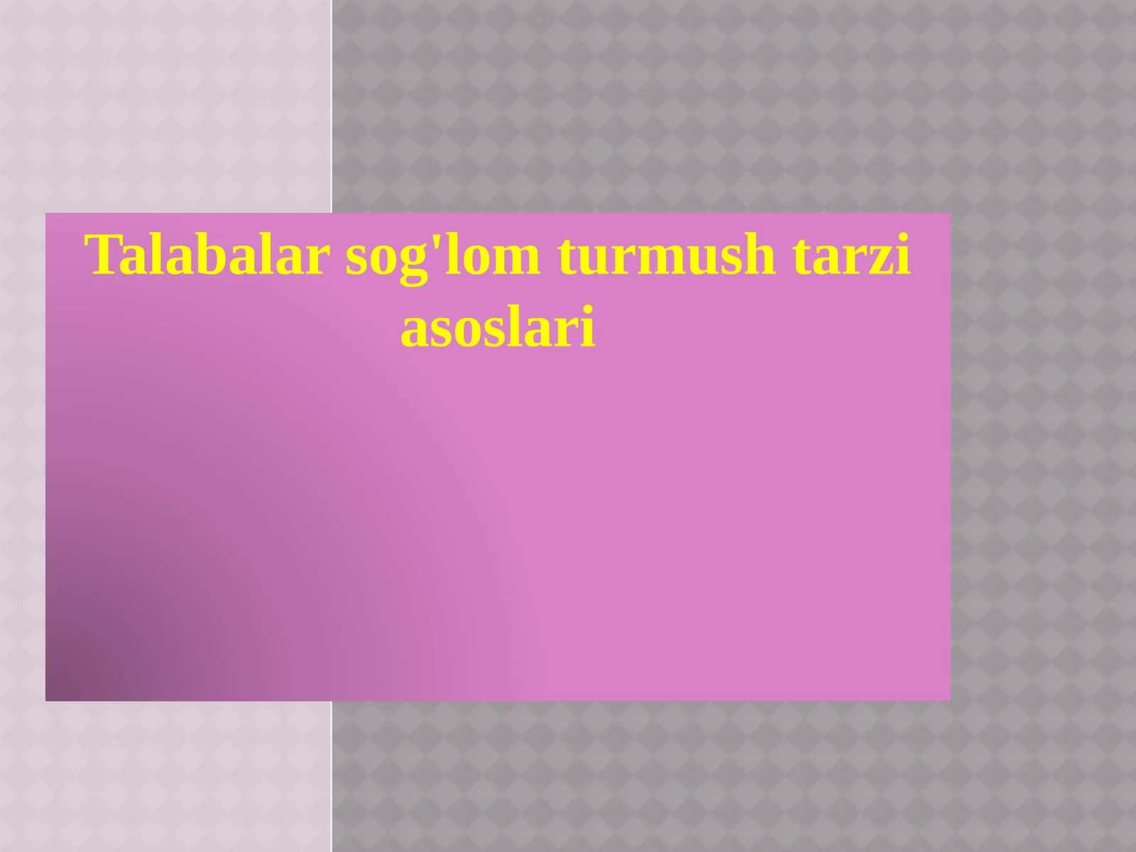 Talabalar sog'lom turmush tarzi asoslari 1