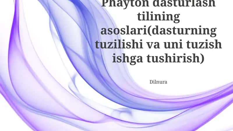 Phayton dasturlash tilining asoslari(dasturning tuzilishi va uni tuzish ishga tushirish) 1