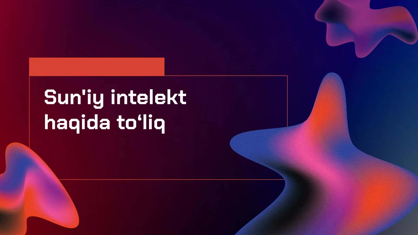 Sun'iy intelekt haqida to‘liq 1