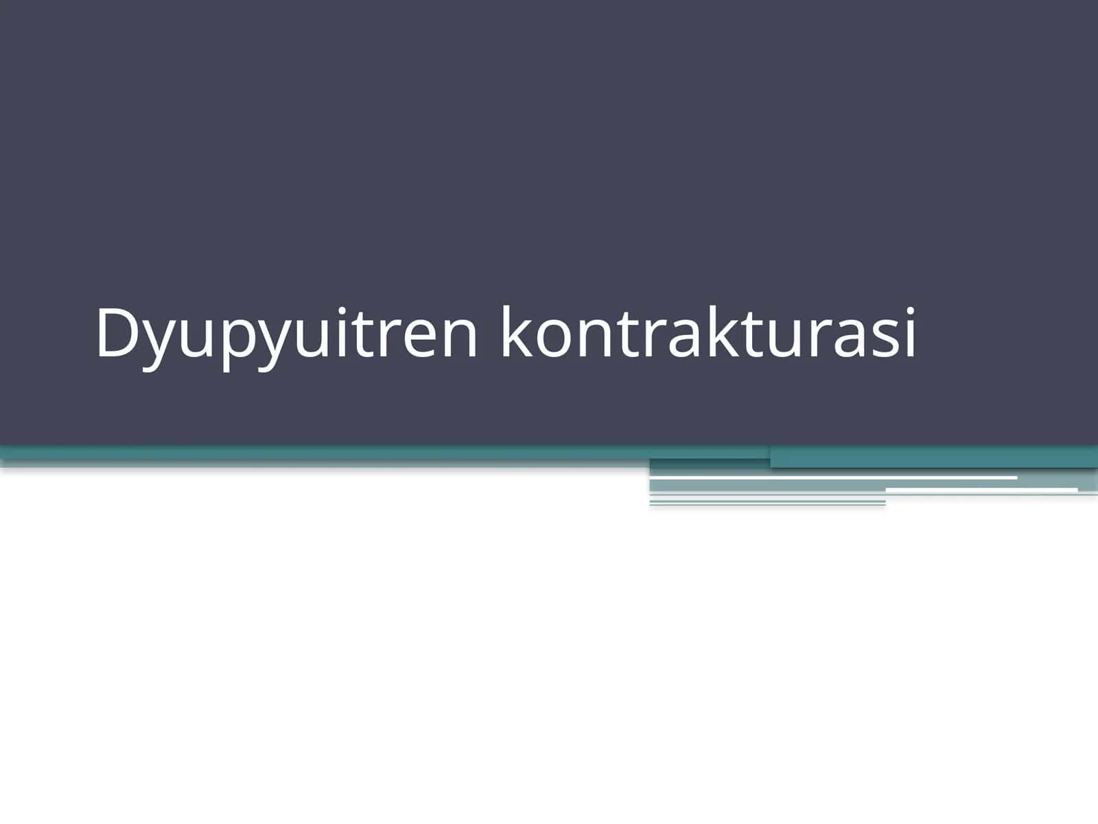 Dyupyuitren kontrakturasi 1