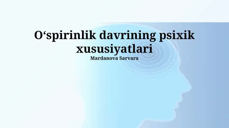 O'spirinlik davrining psixik xususiyatlari 1
